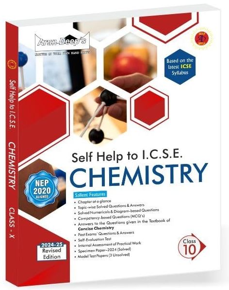 Arun Deep's Self-Help to ICSE Chemistry Class 10 : 2024-25 Edition [Includes Answers of Concise Chemistry] (Based on Latest ICSE Syllabus)